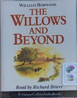 The Willows and Beyond written by William Horwood performed by Richard Briers on Cassette (Abridged)